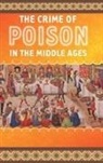 Franck Collard, Collard Franck, Deborah Nelson-Campbell - Crime of Poison in the Middle Ages