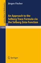 J&iquest;rgen Fischer, J&uuml;rgen Fischer - An Approach to the Selberg Trace Formula via the Selberg Zeta-Function