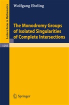 Wolfgang Ebeling - The Monodromy Groups of Isolated Singularities of Complete Intersections