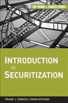 Fabozzi, Frank Fabozzi, Frank J Fabozzi, Frank J. Fabozzi, Frank J. Kothari Fabozzi, FABOZZI FRANK J KOTHARI VINOD... - Introduction to Securitization