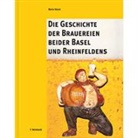 Mario Nanni - Die Geschichte der Brauereien beider Basel und Rheinfeldens