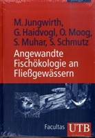 Gertrud Haidvogl, Jungwirth, Mathias Jungwirth - Angewandte Fisch&ouml;kologie an Flie&szlig;gew&auml;ssern