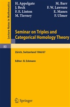 Appelgate, H Appelgate, H. Appelgate, Barr, M Barr, M. Barr... - Seminar on Triples and Categorical Homology Theory