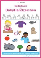 Eva M&ouml;ller, Eva M&ouml;ller - Bilderbuch der BabyHandzeichen. Bd.1