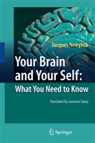 Jacques Neirynck - Your Brain and Your Self: What You Need to Know