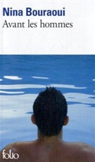 Nina Bouraoui - Avant les hommes