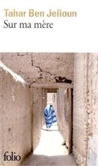 Jelloun Ben, Tahar Ben Jelloun, Tahar Ben Jelloun - Sur ma m&egrave;re