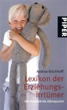 Andrea Bischhoff - Lexikon der Erziehungsirrt&uuml;mer