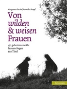 Fuch, Margaret Fuchs, Margareta Fuchs, Krapf, Veronika Krapf, Ursula Fuchs Hofer - Von wilden & weisen Frauen