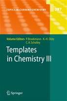 Peter Broekmann, Karl-Heinz D&ouml;tz, Christoph A. Schalley, Christoph A Schalley, Peter Broekmann, Karl Heinz D&ouml;tz... - Templates in Chemistry III