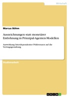 Marcus B&ouml;hm - Auszeichnungen statt monet&auml;rer Entlohnung in Prinzipal-Agenten-Modellen
