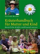 Gertrude Messner - Kr&auml;uterhandbuch f&uuml;r Mutter und Kind