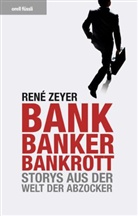 Rene Zeyer, Ren&eacute; Zeyer - Bank, Banker, Bankrott
