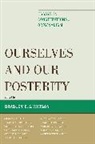 Bradley C. S. Watson, Bradley C.S. Watson, Bradley C S Watson, Bradley C. S. Watson - Ourselves and Our Posterity
