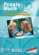 Ariane Willikonsky, Doris Senff, Mariona Zeich - Praxisbuch Sprachentwicklung und Sprachf&ouml;rderung