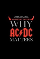 Anthony Bozza, Bozza Anthony - Why AC/DC Matters