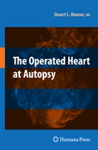 Stuart Houser, Stuart L. Houser, Stuart Lair Houser - The Operated Heart at Autopsy