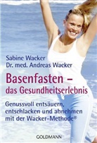 Wacke, Wacker, Andreas Wacker, Andreas (Dr. med.) Wacker, Sabin Wacker, Sabine Wacker - Basenfasten, das Gesundheitserlebnis