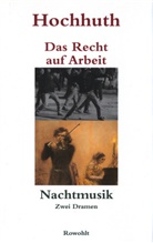 Rolf Hochhuth - Das Recht auf Arbeit. Nachtmusik