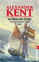 KENT, Alexander Kent - Im Namen des K&ouml;nigs