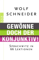 Wolf Schneider - Gew&ouml;nne doch der Konjunktiv!