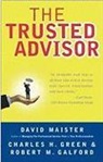 Robert M. Galford, Charles H. Green, David H. Maister - The Trusted Advisor