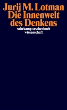 Jurij M Lotman, Jurij M. Lotman, Susanne Frank, Susi K. Frank, Corneli Ruhe, Cornelia Ruhe... - Die Innenwelt des Denkens