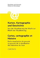 Patrick Jucker-Kupper, Christophe Koller - Geschichte und Informatik. Histoire et Informatique - Bd.16: Karten, Kartographie und Geschichte Cartes, cartographie et histoire. Cartes, cartographie et Histoire