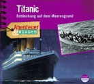 Maja Nielsen, Peer Augustinski, Sigrid Burkholder, Norman Matt, Theresia Singer - Abenteuer & Wissen: Titanic, 1 Audio-CD (H&ouml;rbuch)