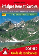 Reinhard Scholl - Pr&eacute;alpes Is&egrave;re et Savoies : Bauges, Aravis, Giffre, Chartreuse, Belledonne : 52 randonn&eacute;es s&eacute;lectionn&eacute;es
