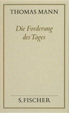 Thomas Mann, Peter de Mendelssohn - Gesammelte Werke in Einzelb&auml;nden: Die Forderung des Tages