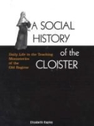 Elizabeth Rapley - Social History of the Cloister