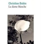 Christian Bobin - La dame blanche