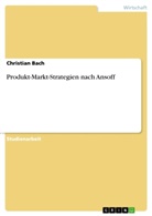Christian Bach - Produkt-Markt-Strategien nach Ansoff