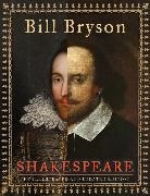 Bill Bryson - Shakespeare (The Illustrated and Updated Edition)