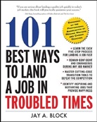 Jay a Block, Jay A. Block, Block Jay - 101 Best Ways to Land a Job in Troubled Times