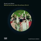 Kunsthaus Z&uuml;rich, Z&uuml;rcher Kunstgesellschaft, Kunsthaus Z&uuml;rich, Z&uuml;rcher Kunstgesellschaft - Kunst zum H&ouml;ren: Meisterwerke aus dem Kunsthaus Z&uuml;rich, m. Audio-CD