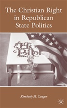 K Conger, K. Conger, Kimberly H Conger, Kimberly H. Conger - Christian Right in Republican State Politics