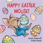 Felicia Bond, Laura Numeroff, Laura Joffe Numeroff, Laura Joffe/ Bond Numeroff, Felicia Bond, Bond Felicia - Happy Easter, Mouse!
