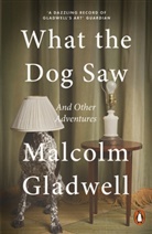 Malcolm Gladwell, Gladwell Malcolm - What the Dog Saw