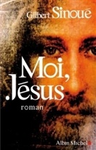 Gilbert Sinoue, Gilbert Sinou&eacute; - Moi, J&eacute;sus