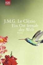 J M G Le Cl&eacute;zio, J. M. G. Le Cl&eacute;zio, Jean-Marie G. Le Cl&eacute;zio, Jean-Marie Gustave Le Cl&eacute;zio, Uli Wittmann - Ein Ort fernab der Welt