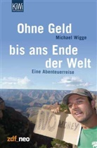 Michael Wigge - Ohne Geld bis ans Ende der Welt