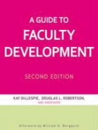 William H. Bergquist, Kay J Gillespie, Kay J. Gillespie, KJ Gillespie, Douglas L. Robertson, Douglas L. Bergquist Robertson... - Guide to Faculty Development