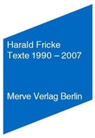 Harald Fricke, Bettina Allamoda, Jens Balzer, Detl Kuhlbrodt, Detlef Kuhlbrodt, Cord Riechelmann - Texte 1990-2007
