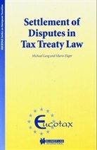 LANG, Michael Lang, Mario Zger, Zuger, Zuger Mario, Michael Lang... - Settlement of Disputes in Tax Treaty Law