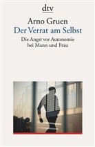 Arno Gruen - Der Verrat am Selbst