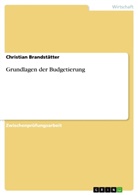 Christian Brandst&auml;tter - Grundlagen der Budgetierung
