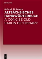 Heinrich Tiefenbach - Alts&auml;chsisches Handw&ouml;rterbuch / A Concise Old Saxon Dictionary