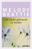Melody Beattie - Die Sucht, gebraucht zu werden
